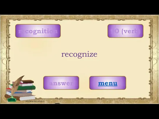 recognition menu recognize 90 (verb) answer