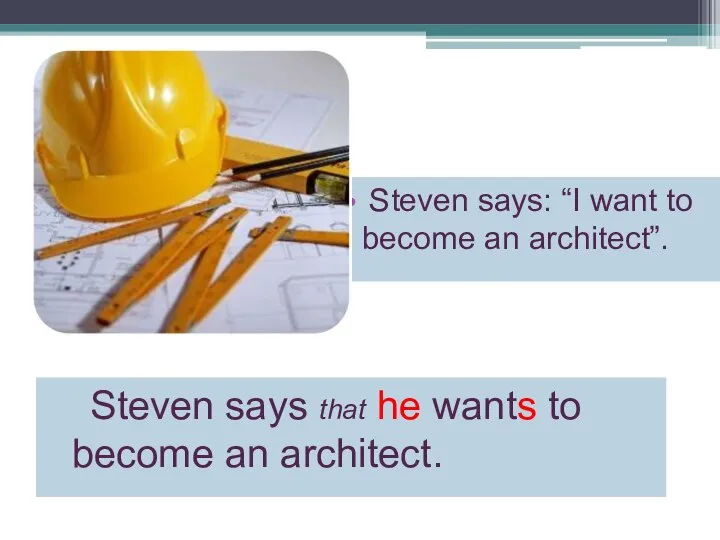Steven says that he wants to become an architect. Steven says: