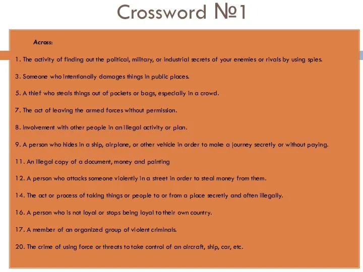 Crossword №1 Across: 1. The activity of finding out the political,