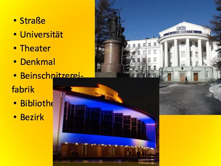 Straße Universität Theater Denkmal Beinschnitzerei- fabrik Bibliothek Bezirk