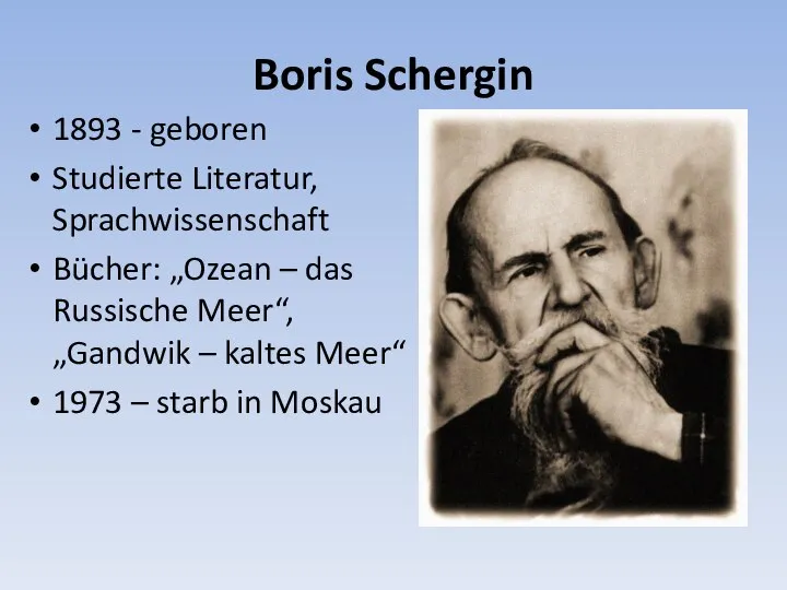 Boris Schergin 1893 - geboren Studierte Literatur, Sprachwissenschaft Bücher: „Ozean –