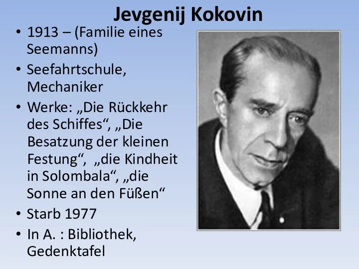 Jevgenij Kokovin 1913 – (Familie eines Seemanns) Seefahrtschule, Mechaniker Werke: „Die