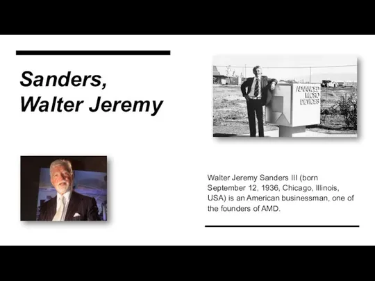 Sanders, Walter Jeremy Walter Jeremy Sanders III (born September 12, 1936,