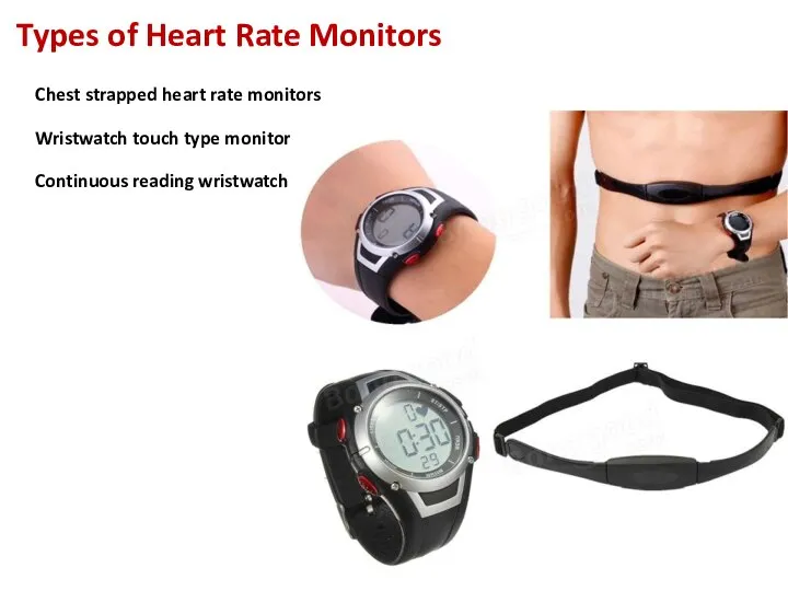 Types of Heart Rate Monitors Chest strapped heart rate monitors Wristwatch