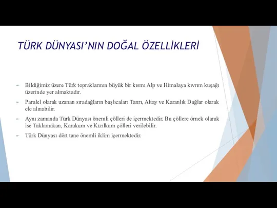 TÜRK DÜNYASI’NIN DOĞAL ÖZELLİKLERİ Bildiğimiz üzere Türk topraklarının büyük bir kısmı