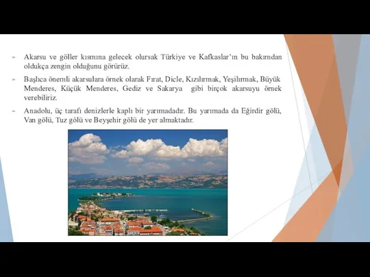 Akarsu ve göller kısmına gelecek olursak Türkiye ve Kafkaslar’ın bu bakımdan