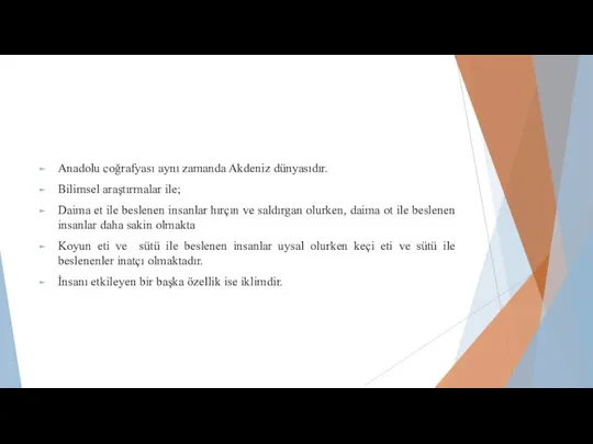 Anadolu coğrafyası aynı zamanda Akdeniz dünyasıdır. Bilimsel araştırmalar ile; Daima et