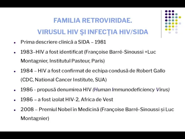 FAMILIA RETROVIRIDAE. VIRUSUL HIV ŞI INFECŢIA HIV/SIDA Prima descriere clinică a