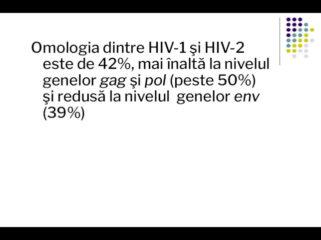 Omologia dintre HIV-1 şi HIV-2 este de 42%, mai înaltă la