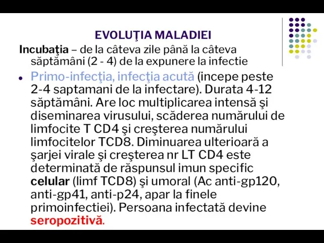 EVOLUŢIA MALADIEI Incubaţia – de la câteva zile până la câteva