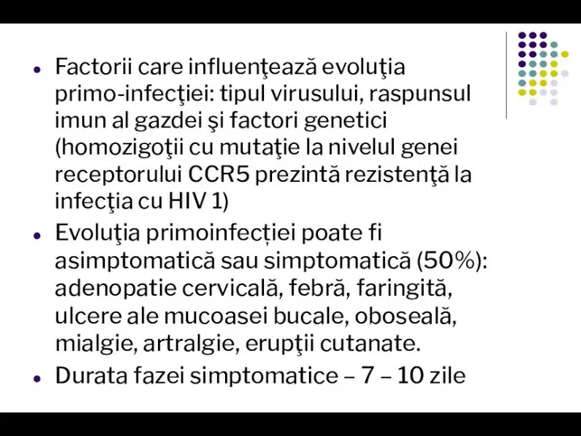 Factorii care influenţează evoluţia primo-infecţiei: tipul virusului, raspunsul imun al gazdei