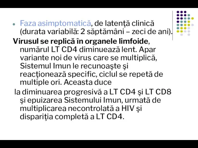 Faza asimptomatică, de latenţă clinică (durata variabilă: 2 săptămâni – zeci