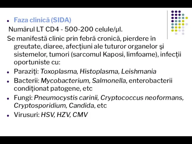 Faza clinică (SIDA) Numărul LT CD4 - 500-200 celule/µl. Se manifestă