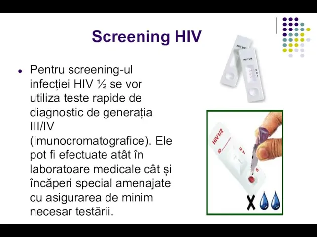 Screening HIV Pentru screening-ul infecției HIV ½ se vor utiliza teste