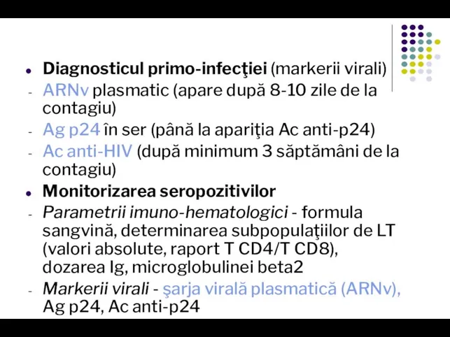 Diagnosticul primo-infecţiei (markerii virali) ARNv plasmatic (apare după 8-10 zile de