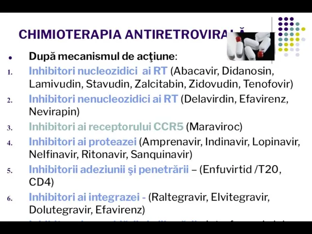 CHIMIOTERAPIA ANTIRETROVIRALĂ După mecanismul de acţiune: Inhibitori nucleozidici ai RT (Abacavir,