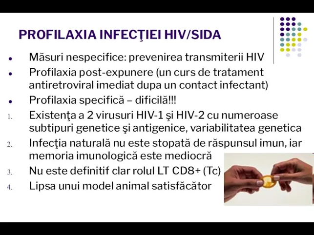 PROFILAXIA INFECŢIEI HIV/SIDA Măsuri nespecifice: prevenirea transmiterii HIV Profilaxia post-expunere (un