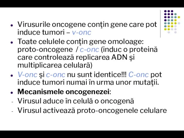 Virusurile oncogene conţin gene care pot induce tumori – v-onc Toate