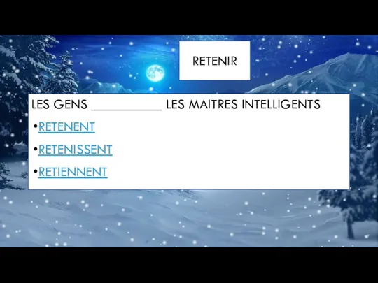 RETENIR LES GENS __________ LES MAITRES INTELLIGENTS RETENENT RETENISSENT RETIENNENT