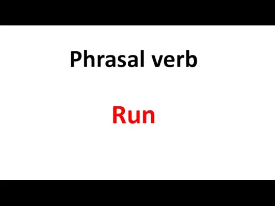 Phrasal verb Run
