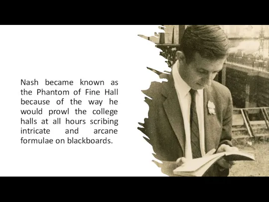 Nash became known as the Phantom of Fine Hall because of