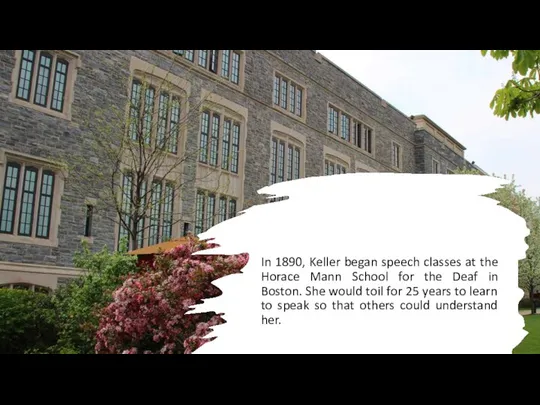 In 1890, Keller began speech classes at the Horace Mann School