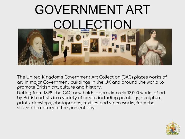 GOVERNMENT ART COLLECTION The United Kingdom's Government Art Collection (GAC) places