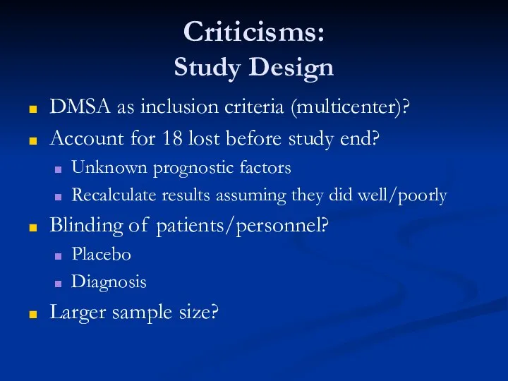 Criticisms: Study Design DMSA as inclusion criteria (multicenter)? Account for 18