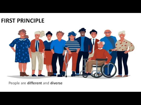 FIRST PRINCIPLE People are different and diverse