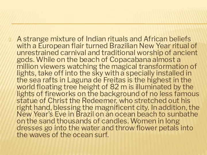 A strange mixture of Indian rituals and African beliefs with a