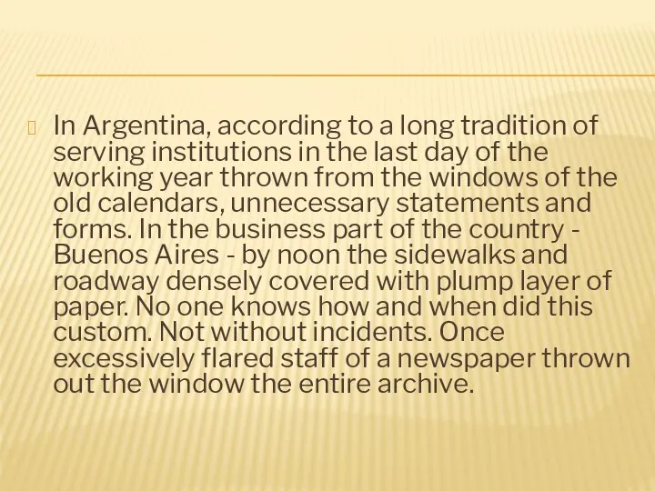 In Argentina, according to a long tradition of serving institutions in