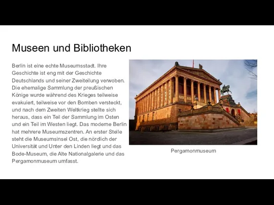 Museen und Bibliotheken Berlin ist eine echte Museumsstadt. Ihre Geschichte ist