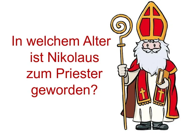 In welchem Alter ist Nikolaus zum Priester geworden?