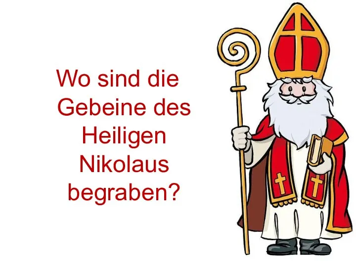 Wo sind die Gebeine des Heiligen Nikolaus begraben?