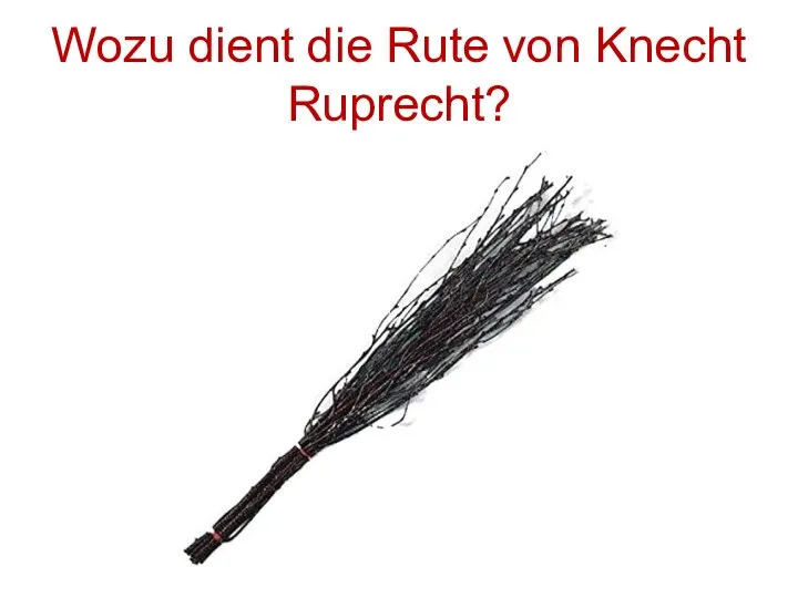 Wozu dient die Rute von Knecht Ruprecht?