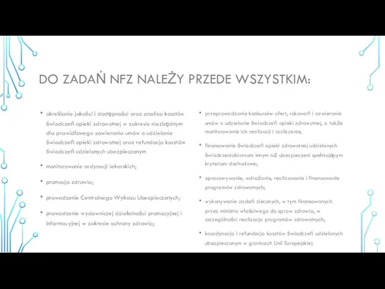 DO ZADAŃ NFZ NALEŻY PRZEDE WSZYSTKIM: określanie jakości i dostępności oraz