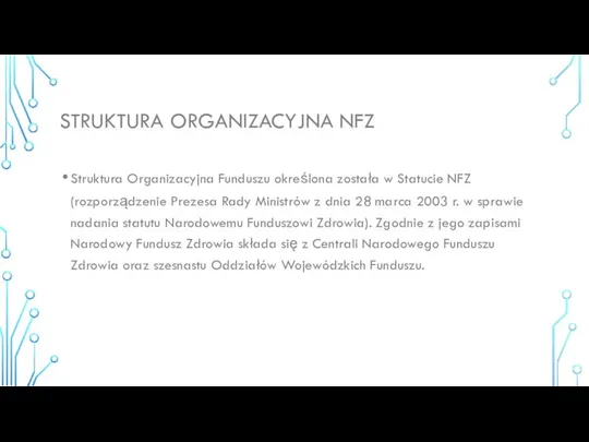 STRUKTURA ORGANIZACYJNA NFZ Struktura Organizacyjna Funduszu określona została w Statucie NFZ