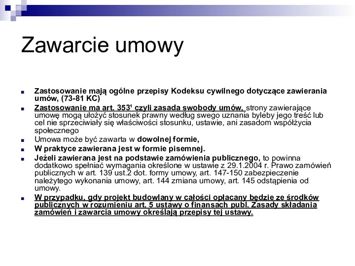 Zawarcie umowy Zastosowanie mają ogólne przepisy Kodeksu cywilnego dotyczące zawierania umów,