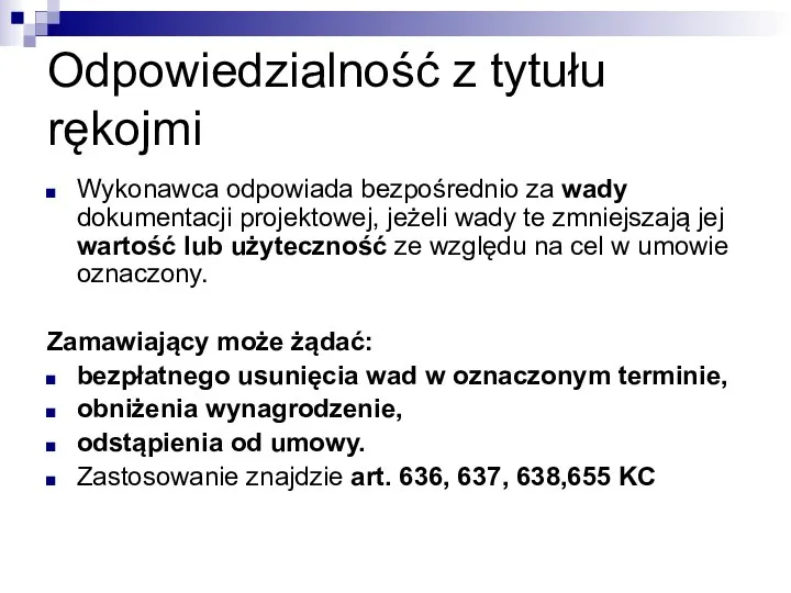 Odpowiedzialność z tytułu rękojmi Wykonawca odpowiada bezpośrednio za wady dokumentacji projektowej,