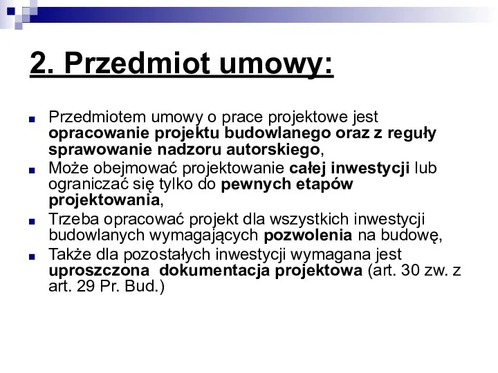 2. Przedmiot umowy: Przedmiotem umowy o prace projektowe jest opracowanie projektu