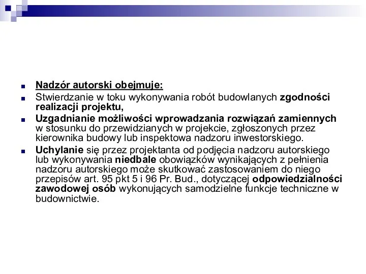 Nadzór autorski obejmuje: Stwierdzanie w toku wykonywania robót budowlanych zgodności realizacji