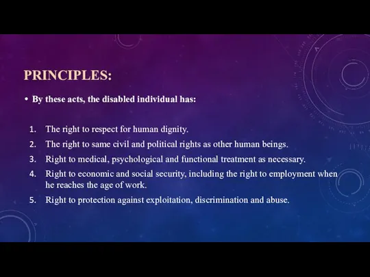 PRINCIPLES: By these acts, the disabled individual has: The right to