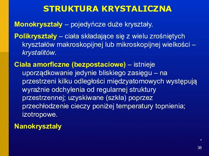 * STRUKTURA KRYSTALICZNA Monokryształy – pojedyńcze duże kryształy. Polikryształy – ciała