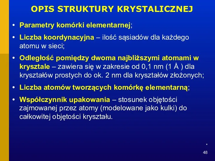 * OPIS STRUKTURY KRYSTALICZNEJ Parametry komórki elementarnej; Liczba koordynacyjna – ilość