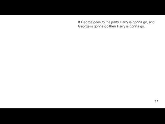 If George goes to the party Harry is gonna go, and