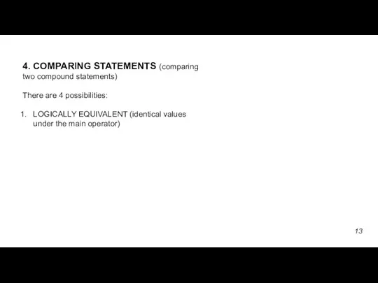 4. COMPARING STATEMENTS (comparing two compound statements) There are 4 possibilities: