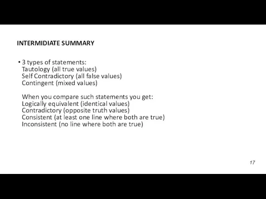 INTERMIDIATE SUMMARY 3 types of statements: Tautology (all true values) Self