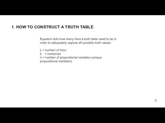 1. HOW TO CONSTRUCT A TRUTH TABLE Equation tells how many