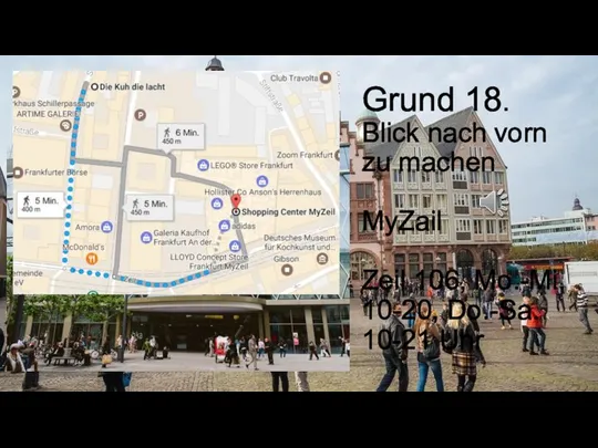 Grund 18. Blick nach vorn zu machen MyZail Zeil 106, Mo.-Mi. 10-20, Do.-Sa. 10-21 Uhr