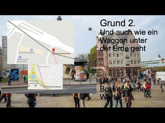 Grund 2. Und auch wie ein Waggon unter der Erde geht U4 Bockenheimer Warte